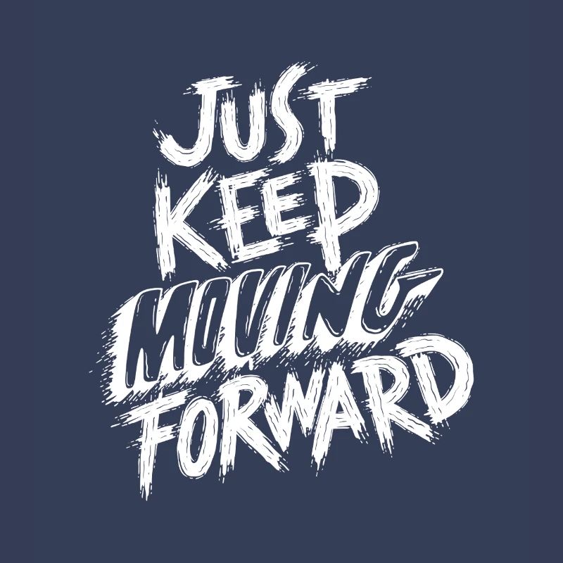 Just Keep Moving Forward