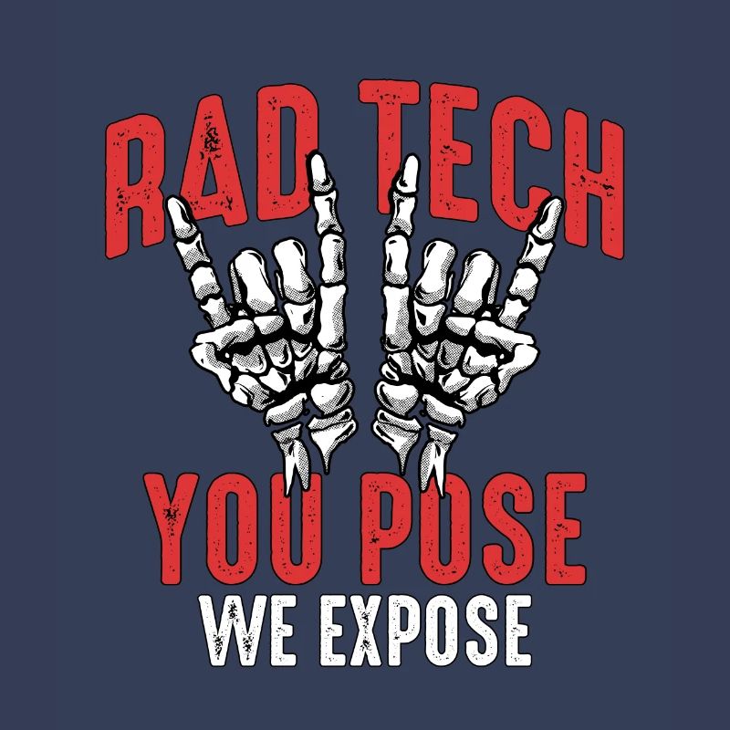 X-ray Tech Rad Tech You Pose We Expose Radiologist