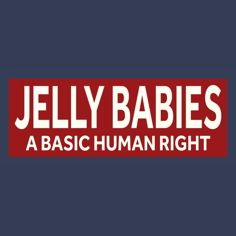 JELLY BABIES - A BASIC HUMAN RIGHT