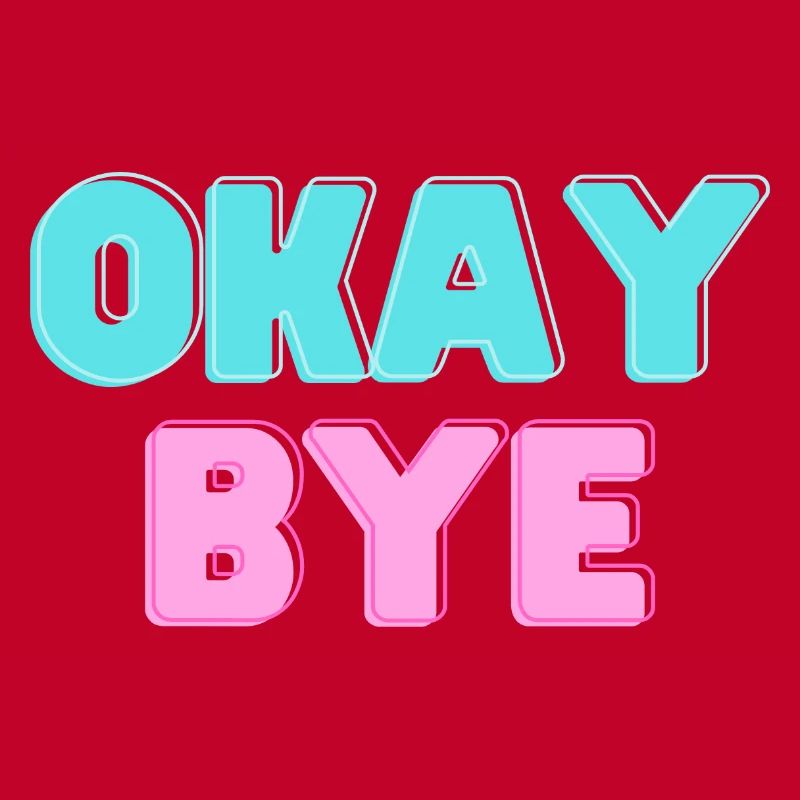 OKAY BYE