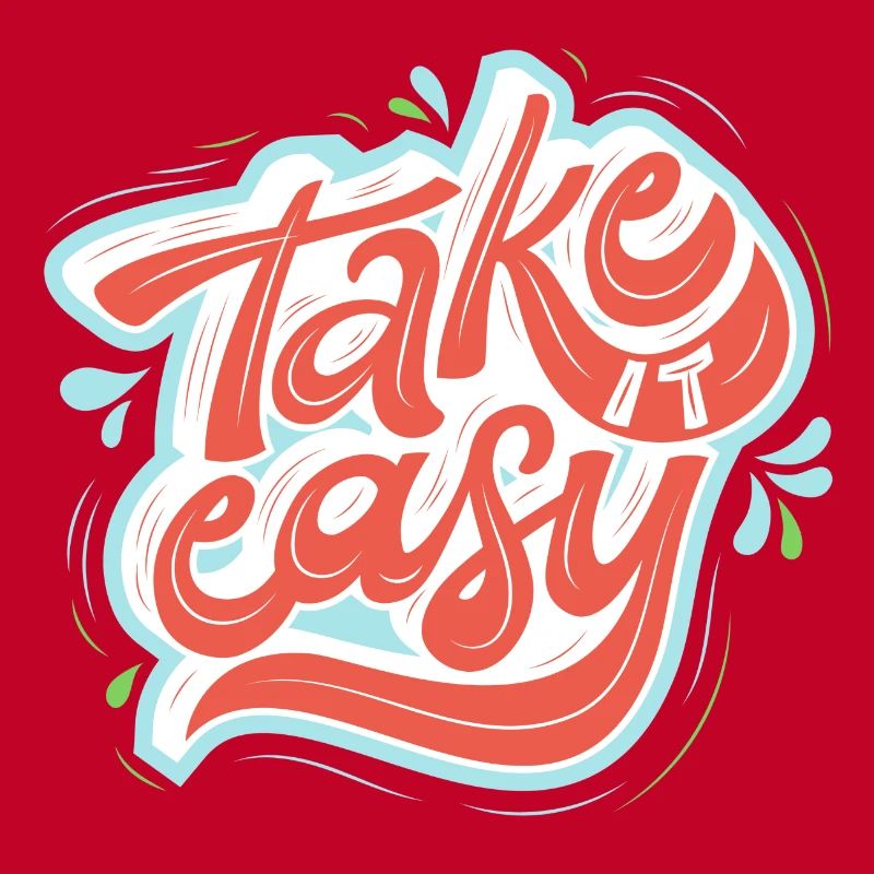 Take it easy