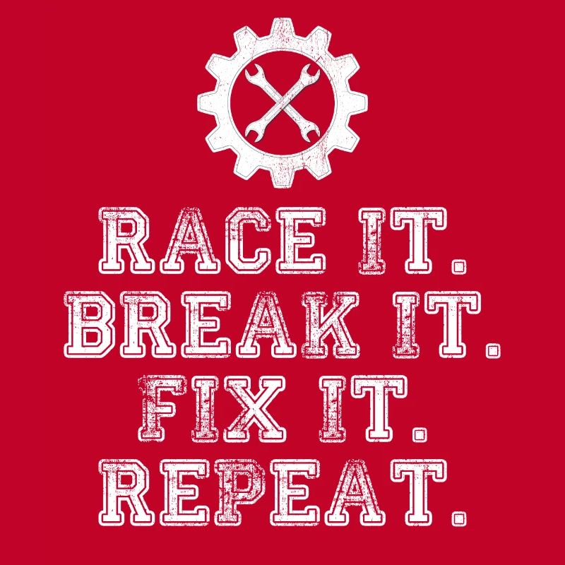 Race It Break It Fix It Repeat Racing Mechanic