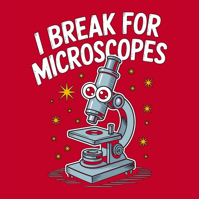 Lab Technician I Break For Microscopes Scientist