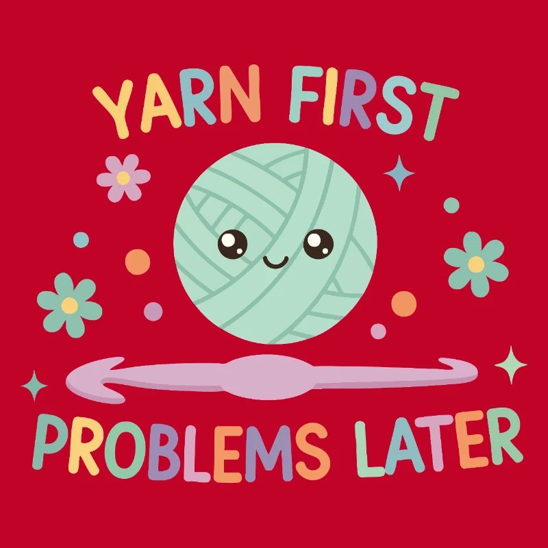 Yarn First Problems Later Funny Crochet Yarn