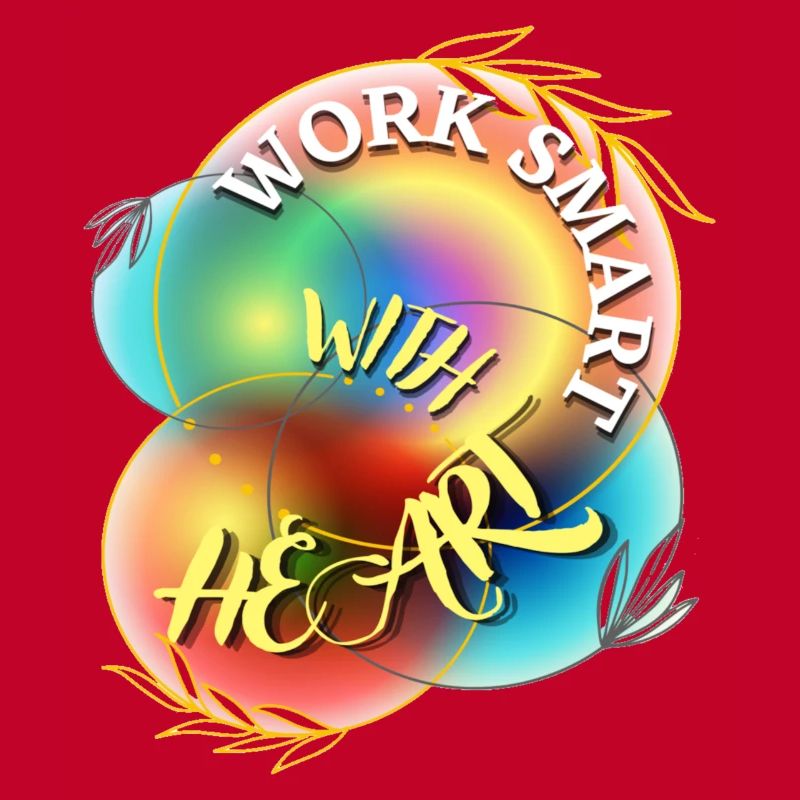 work smart with heart