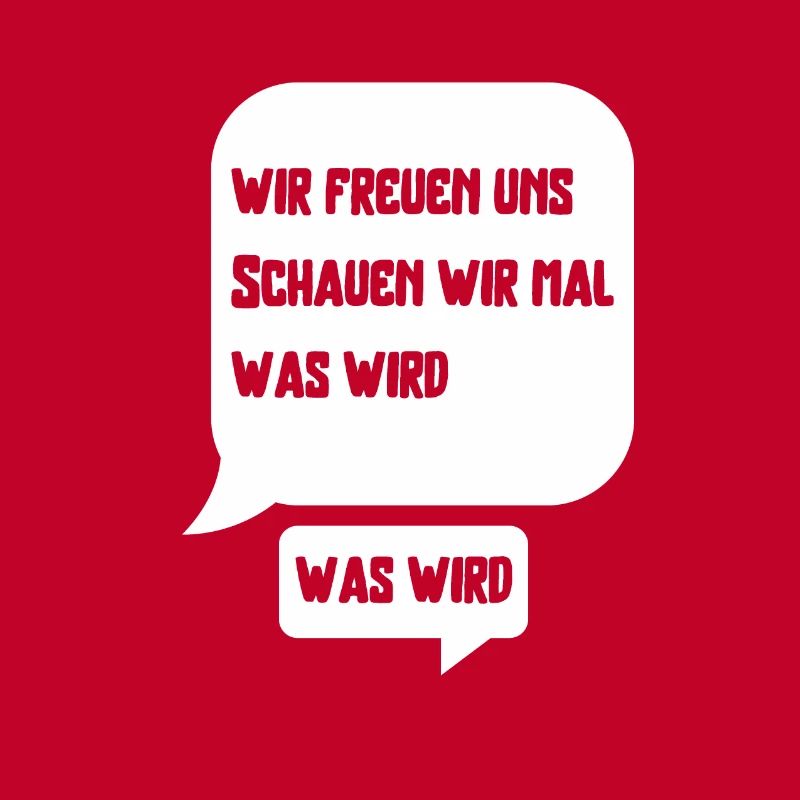 Wir freuen uns schauen wir mal was wird was wird