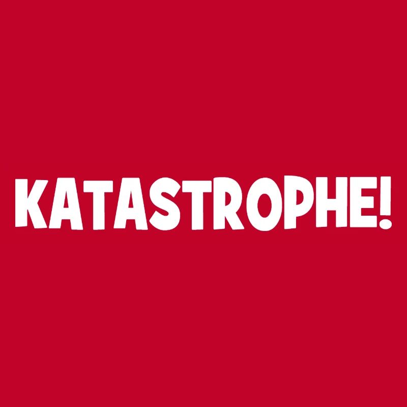 Katastrophe - Cooler Slogan - Lustiger Spruch