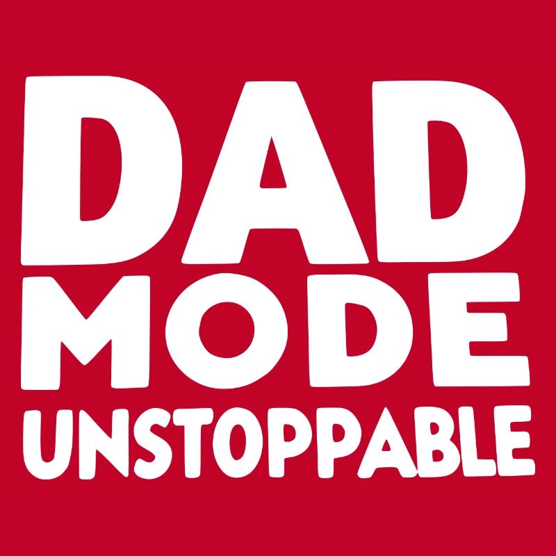 Dad Mode Unstoppable