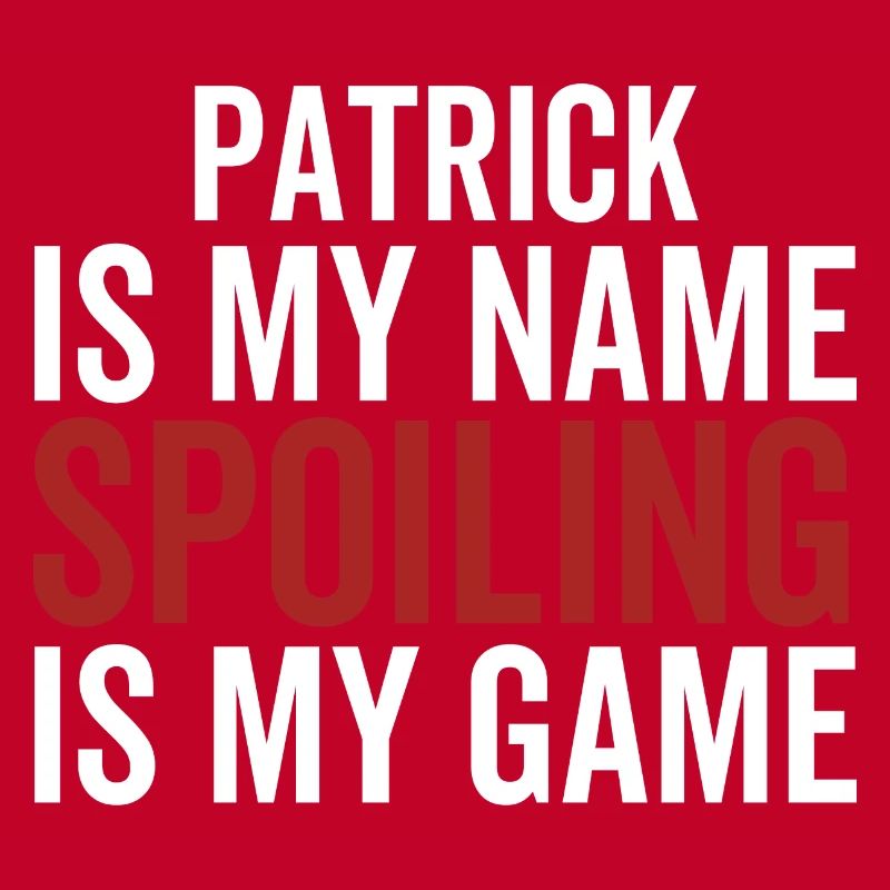 Patrick est mon nom Spoiling est mon jeu