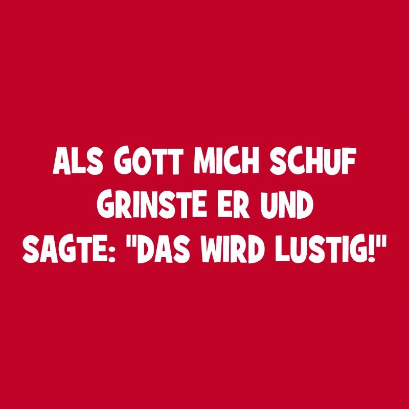 Als Gott mich schuf grinste er - Das wird lustig!
