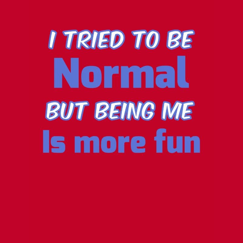 Be Yourself Not Normal