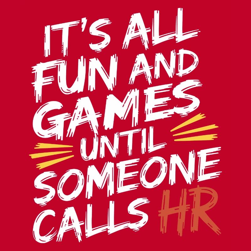 Alles ist lustig, bis Human Resources gerufen wird