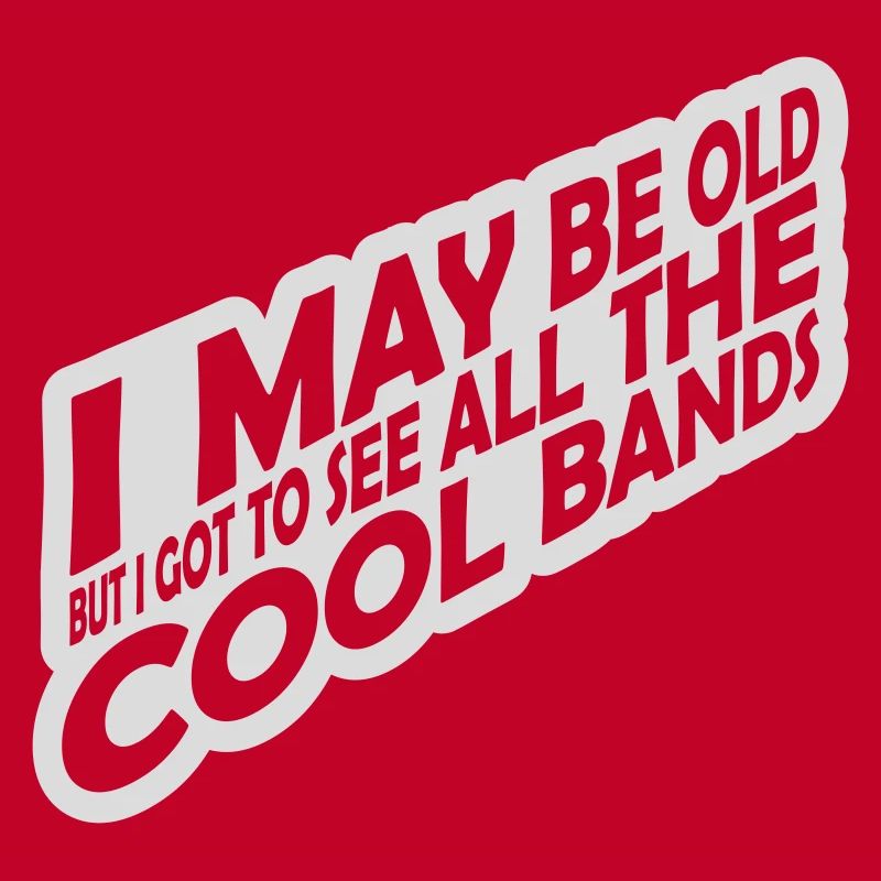 I may be old