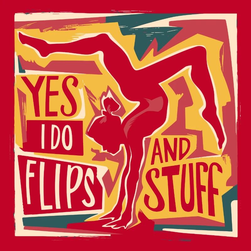 Sure, I do flips and everything