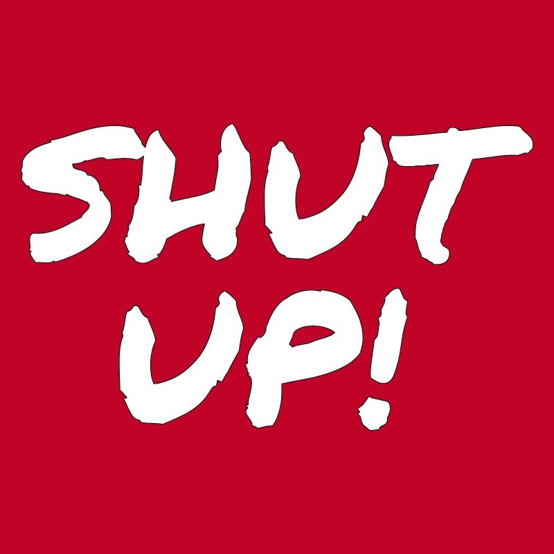 Shut Up!