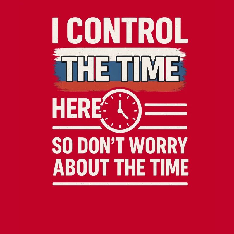 Time Control Here Don't Worry Time, Russian Saying