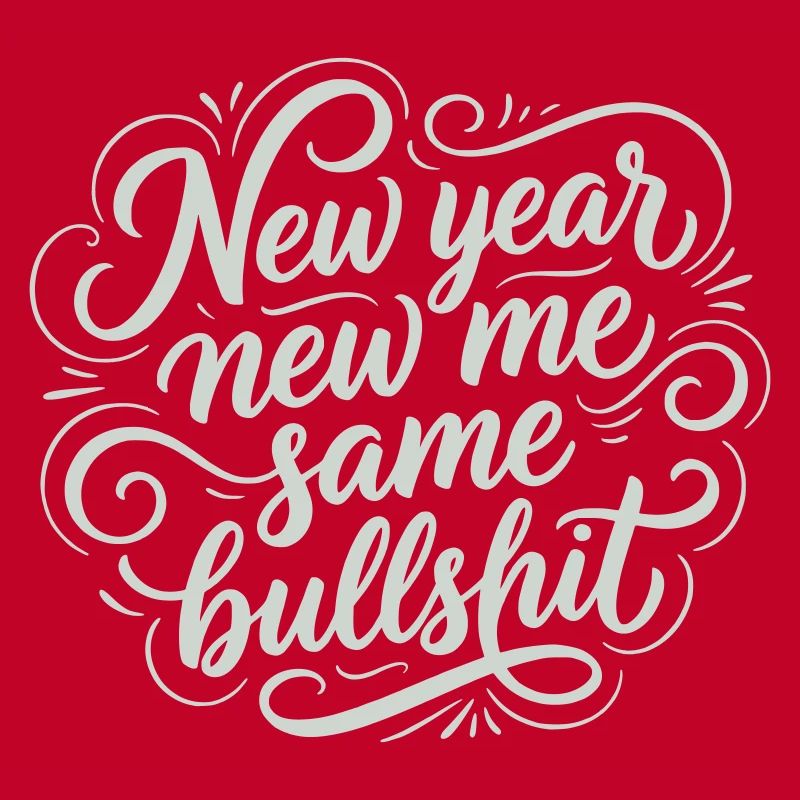 New Year Same Bullshit - Funny Sarcastic White