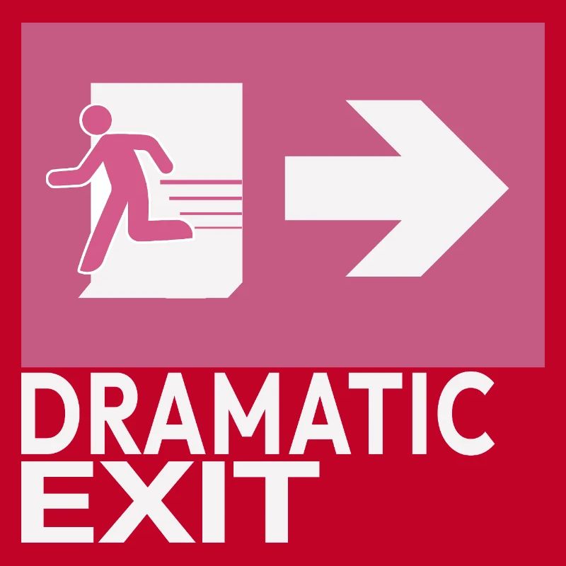 Dramatic Exit Funny Statement Minimal Graphic