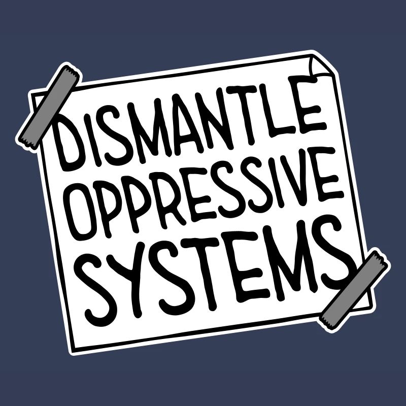 Dismantle Oppressive Systems Activism Statement