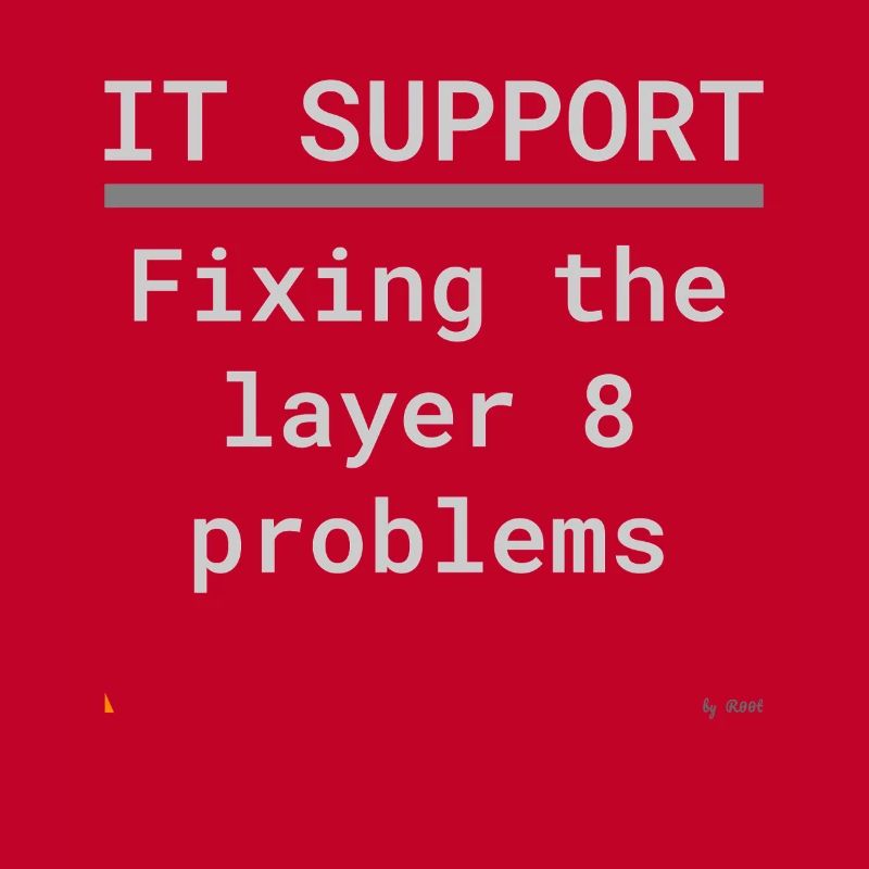 IT Support: Fixing Layer 8 Problems