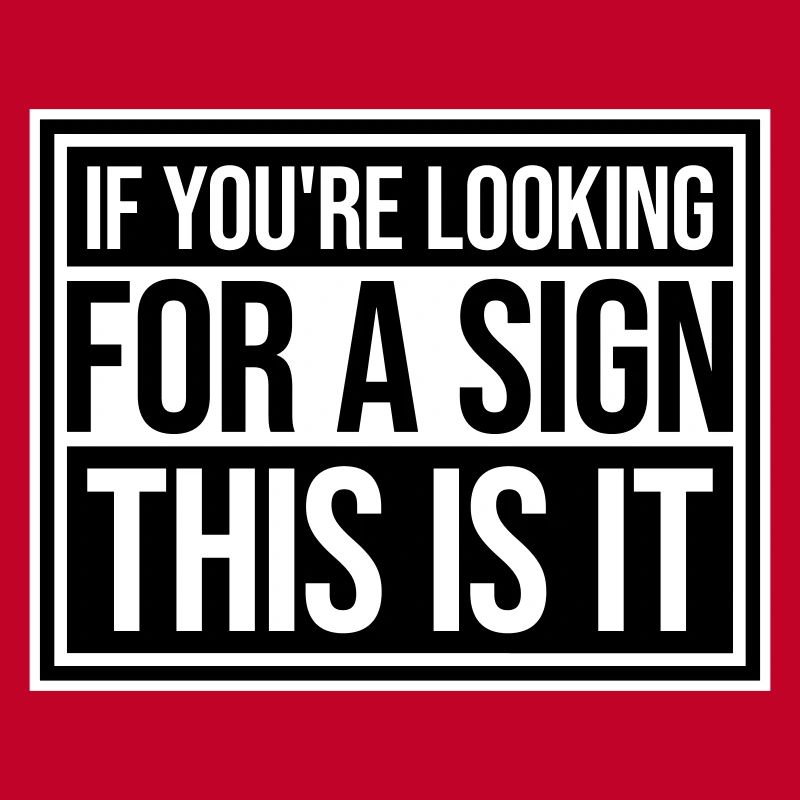 Si vous cherchez un signe c’est ça, désirez