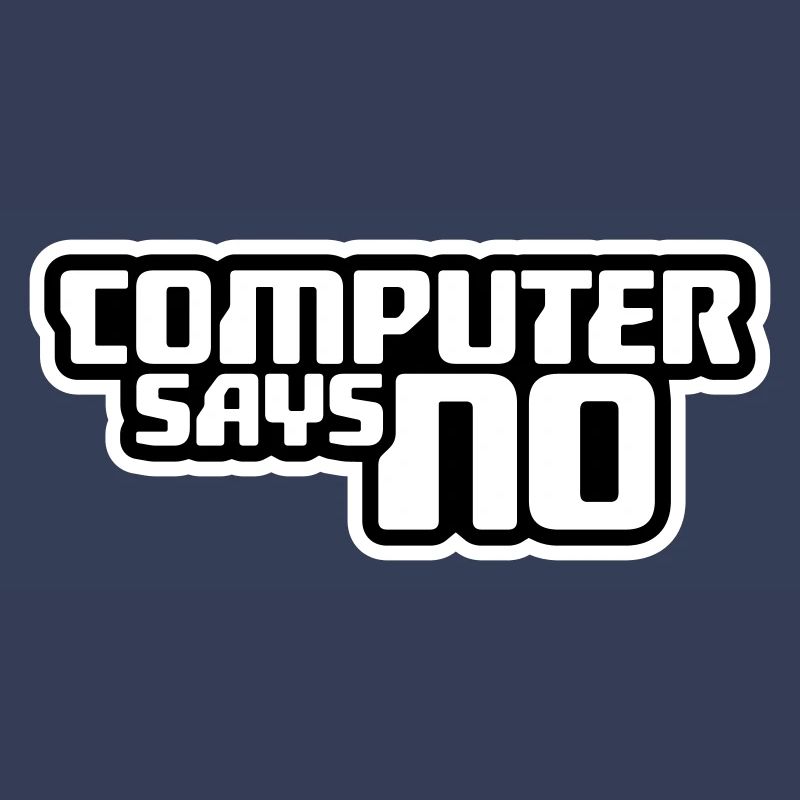 Computer Says No Lustig Programmierer Nerd Technik