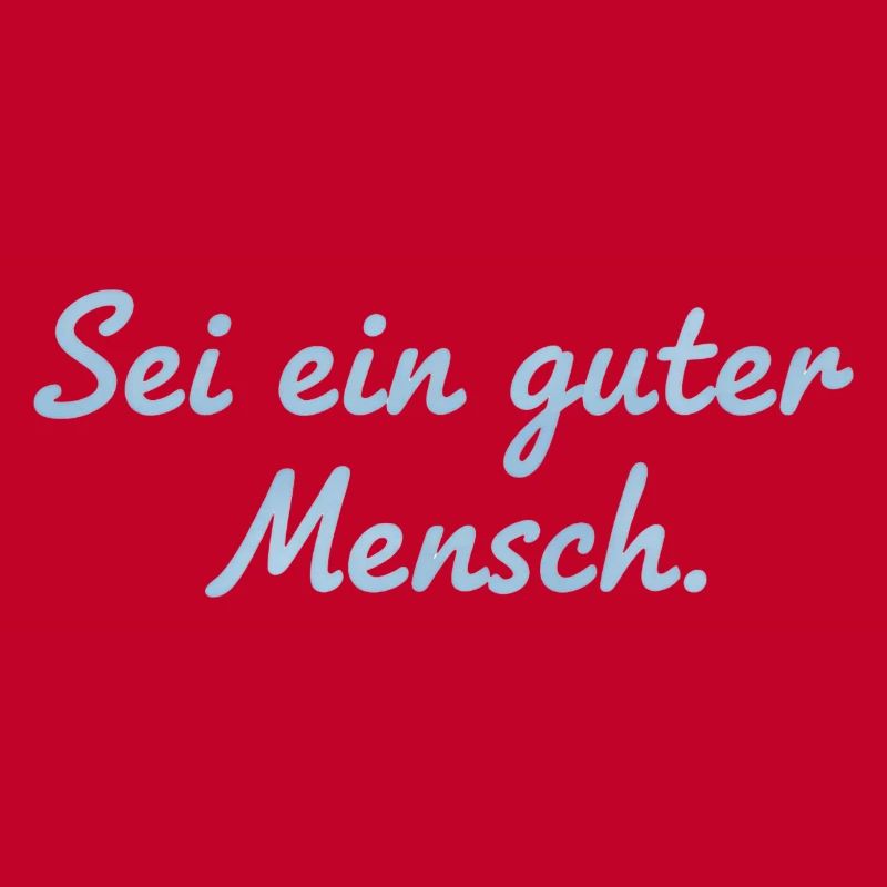 Sei ein guter Mensch Statement Design