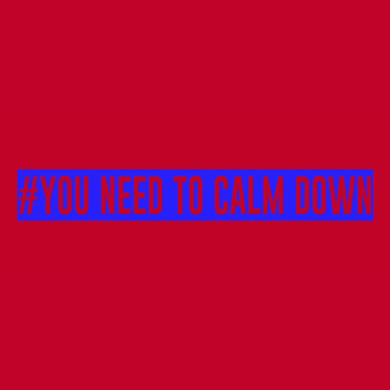 #You need to calm down - Blue!