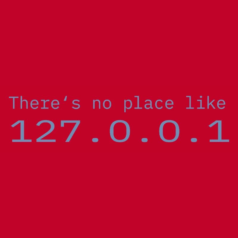 Programmierer Nerd IT Kein Ort wie Localhost