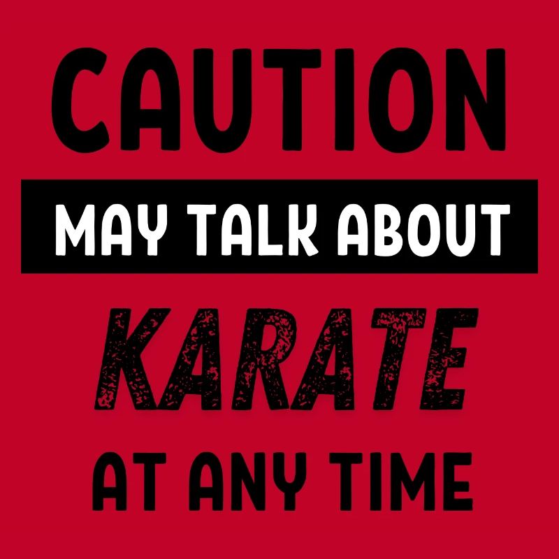 Caution may talk about Karate at any time