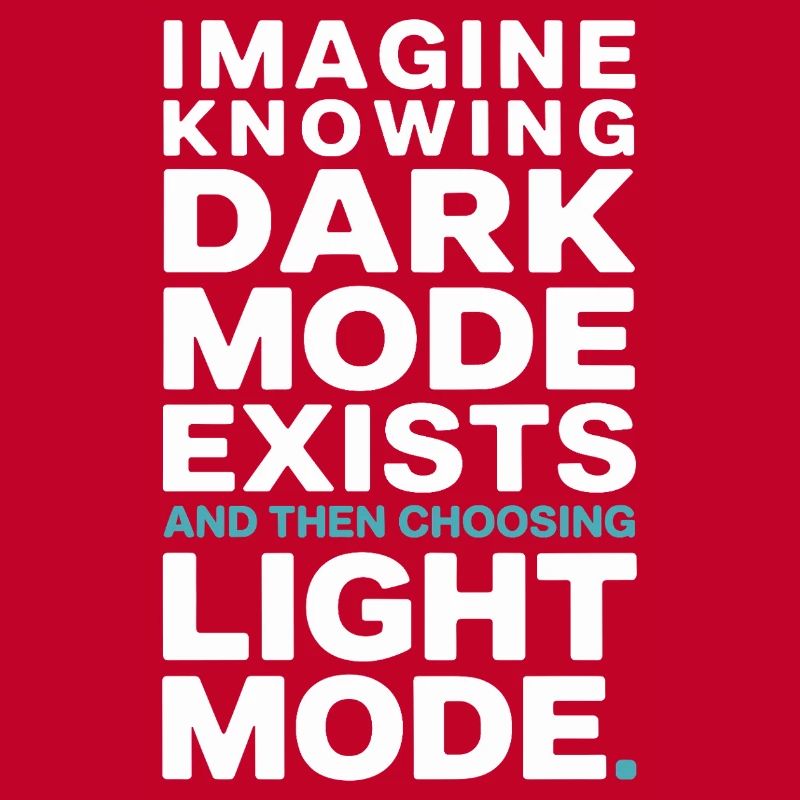 Le mode sombre existe Programmeur IT Nerd Coder Office