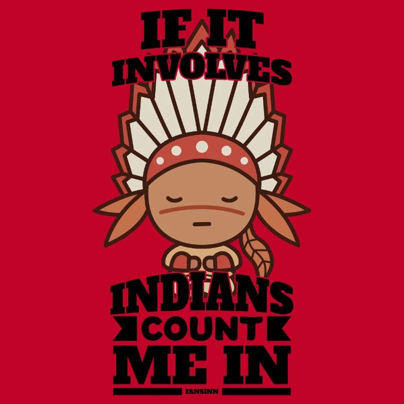 If It Involves Indians Count Me In