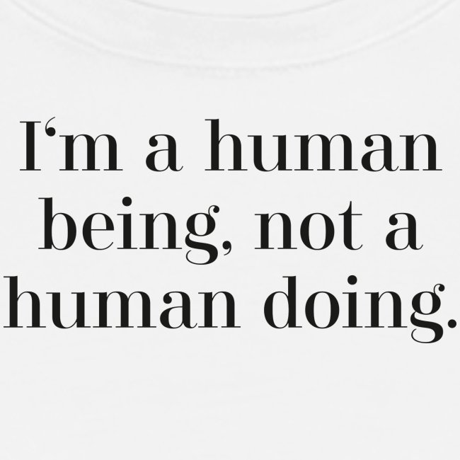 I'm a human being