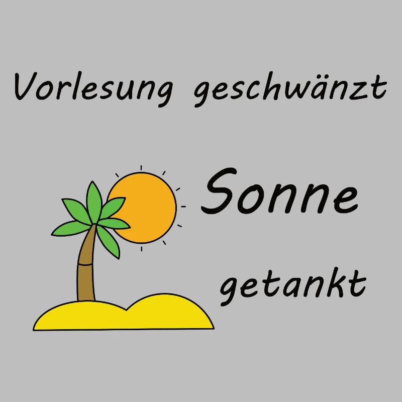 Unispruch "Sonne getankt" Geschenk, Studenten