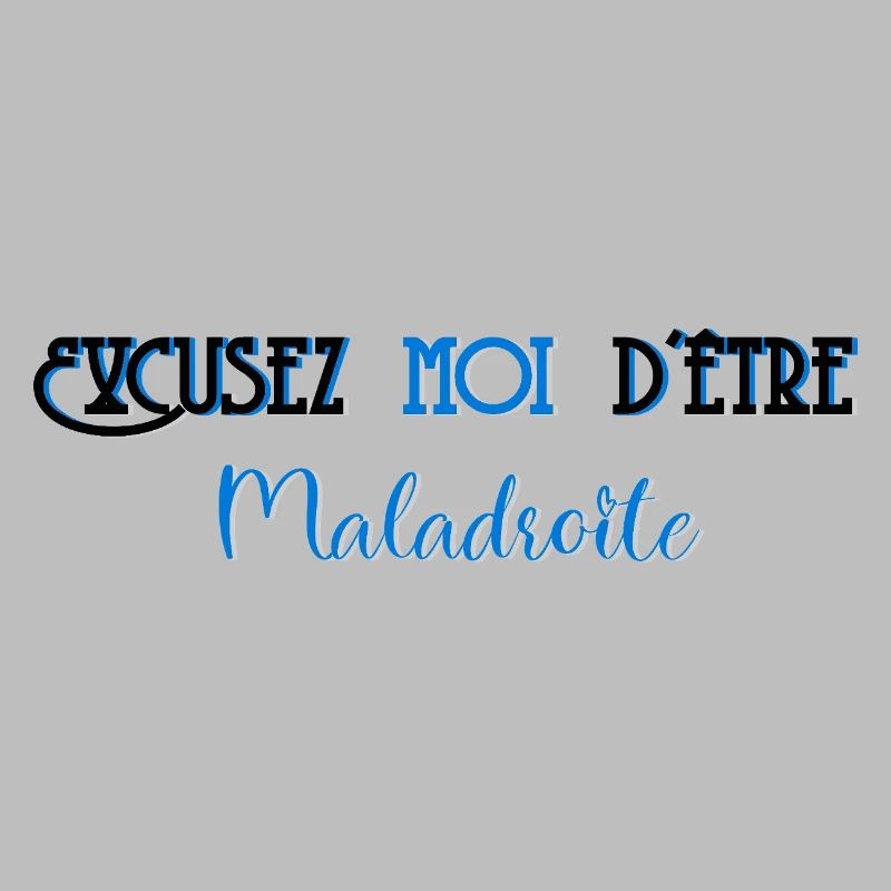 Excusez moi d etre maladroite