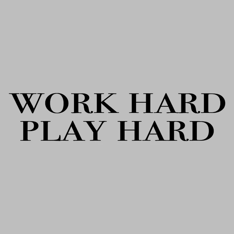 work hard play hard - schwarz