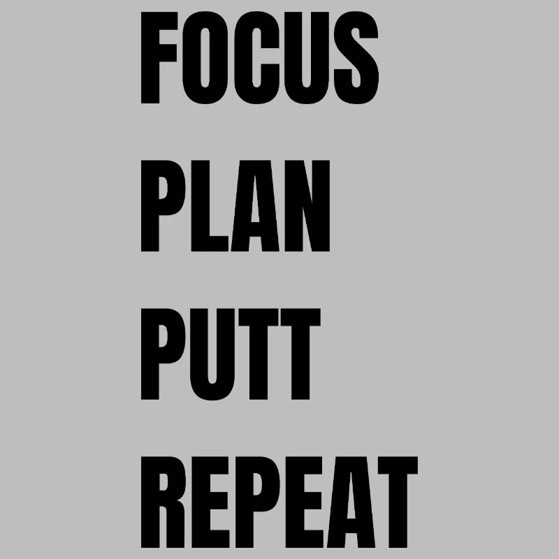 Golf Focus Plan Putt Repeat