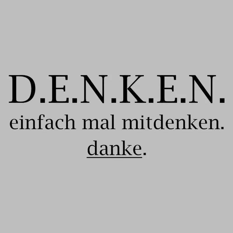 denken! einfach mal mitdenken. danke.