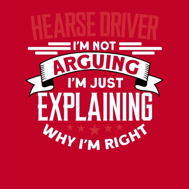 Hearse driver I don't argue, I explain