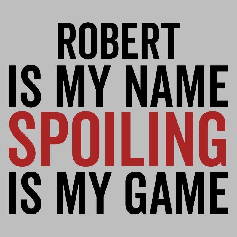 Robert est mon nom Spoiling est mon jeu