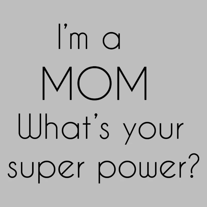 Ich bin eine Mutter, was ist deine Superkraft?