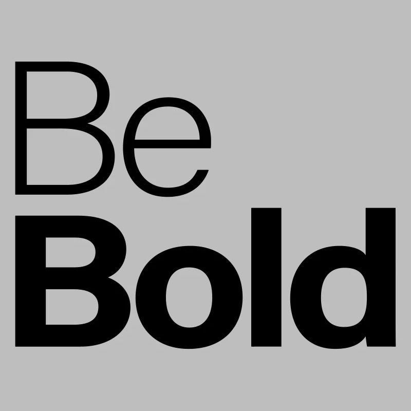 Be Bold