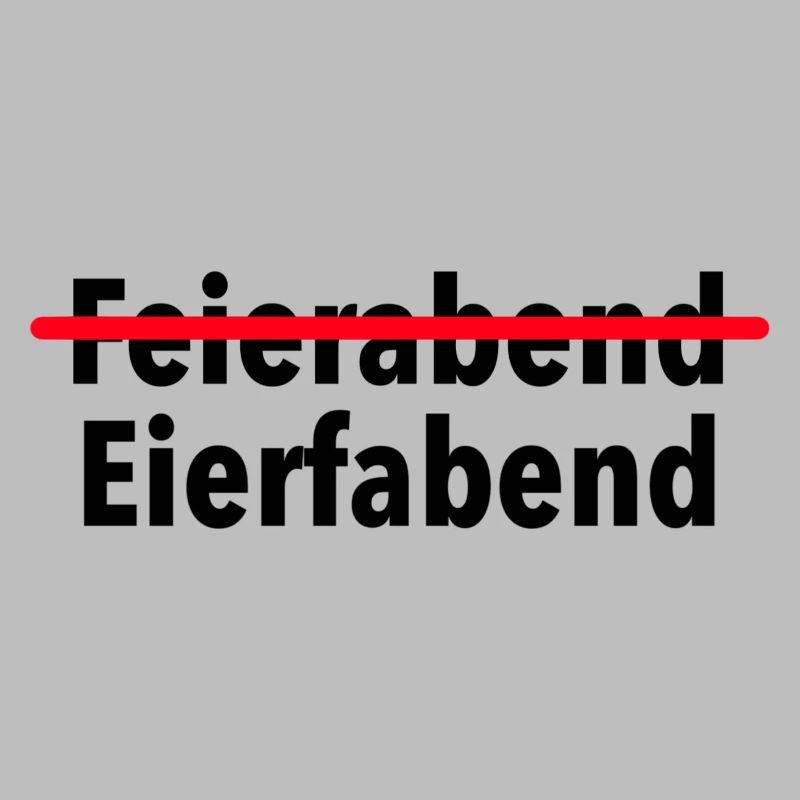Feierabend? Ich meine Eierfabend, ciao.