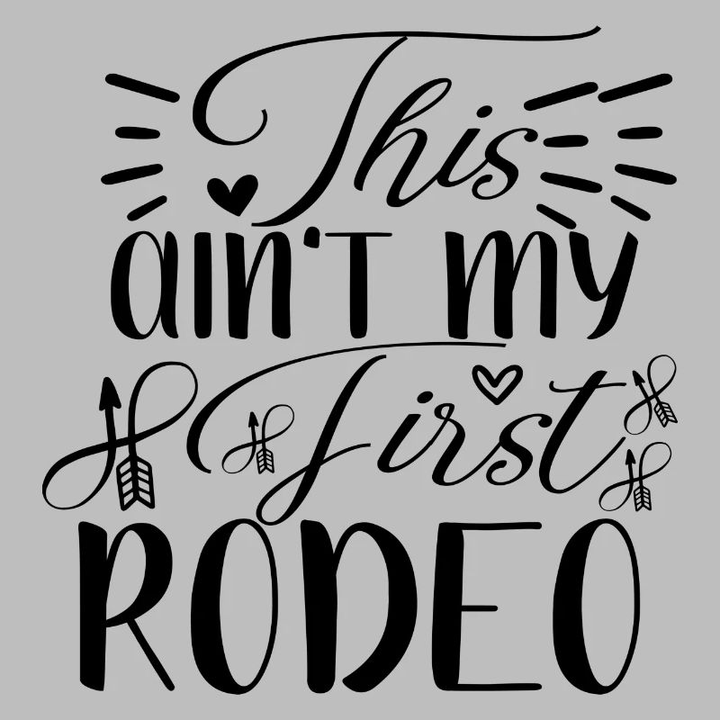 This ain´t my first Rodeo