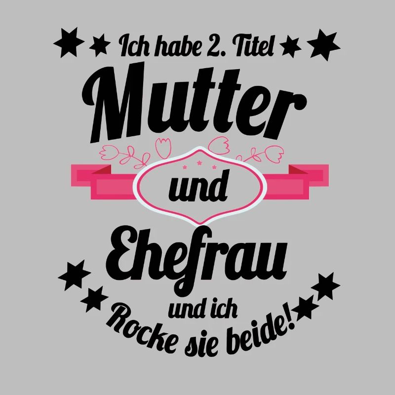 Ich habe 2 Titel Mutter und Ehefrau