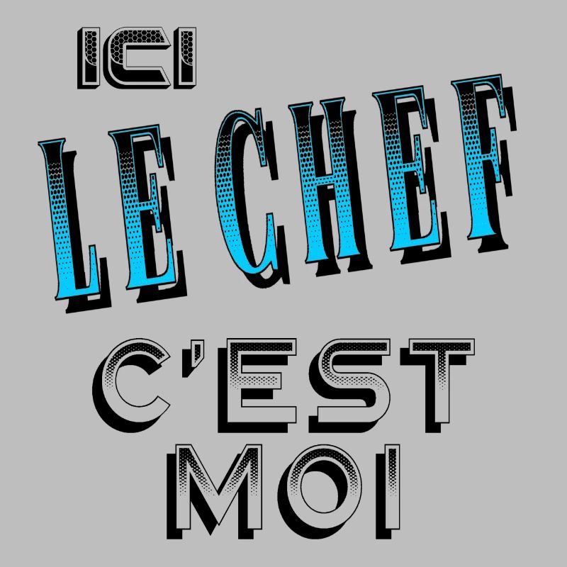 Ici le Chef C'est Moi Patron