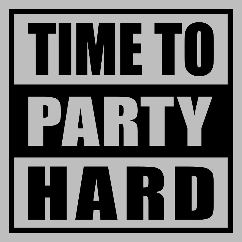 Time to Party Hard devise pour les fêtards drôles