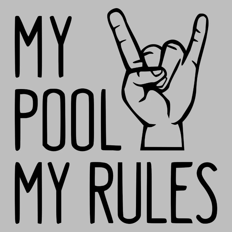 My Pool My Rules! cooler lustiger Spruch