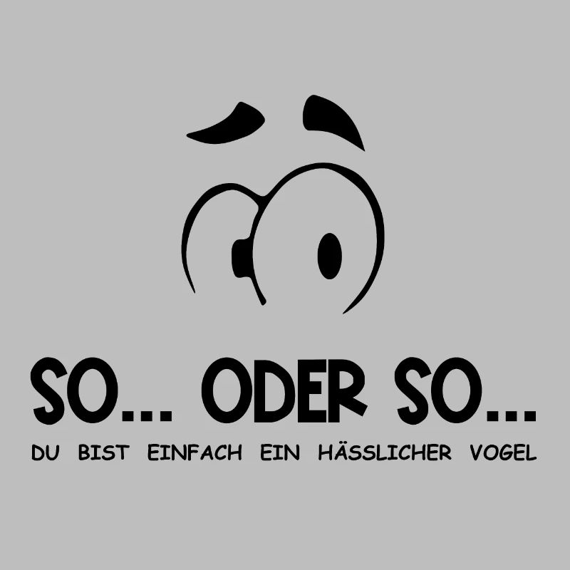 So...Oder So: Hässlicher Vogel - Schwarz