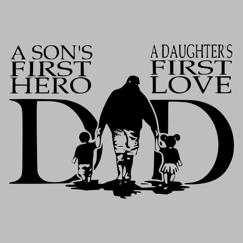 Dad – A Son’s First Hero, A Daughter’s First Love 